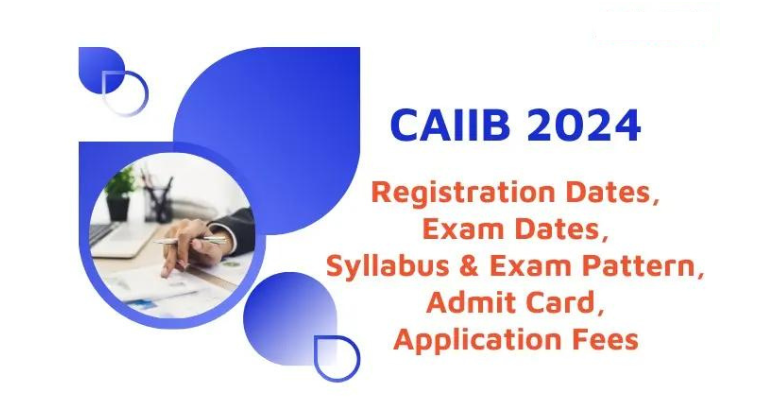 CAIIB Registration 2024, Application Form, Eligibility - Caiib Exam Date