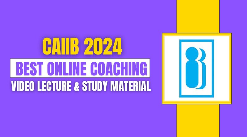 CAIIB 2024 Best Online Coaching Video Lecture & Study Material